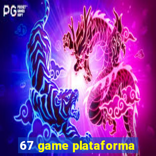 67 game plataforma